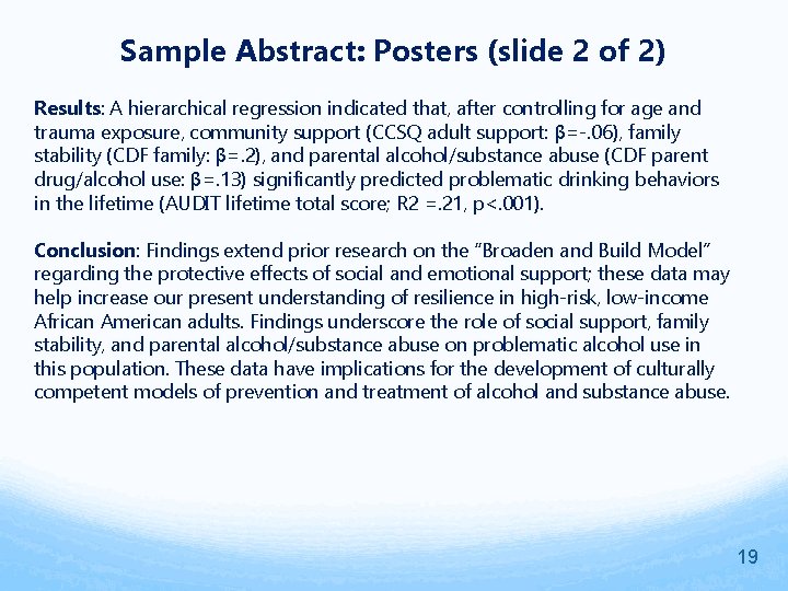 Sample Abstract: Posters (slide 2 of 2) Results: A hierarchical regression indicated that, after