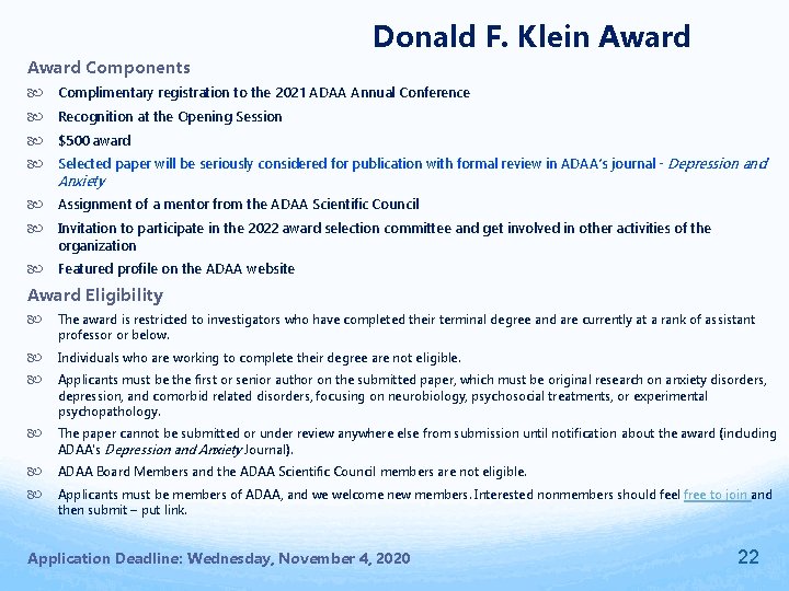 Award Components Donald F. Klein Award Complimentary registration to the 2021 ADAA Annual Conference