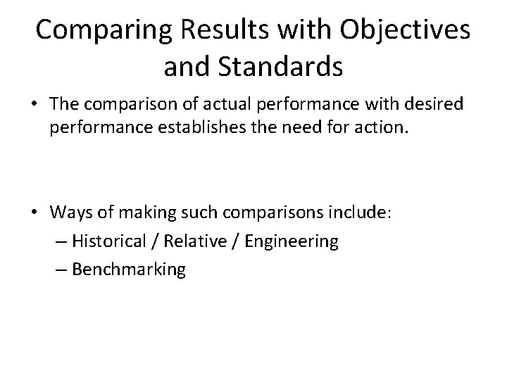 Comparing Results with Objectives and Standards • The comparison of actual performance with desired