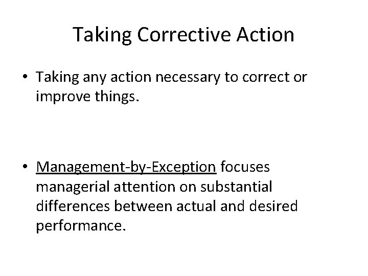 Taking Corrective Action • Taking any action necessary to correct or improve things. •