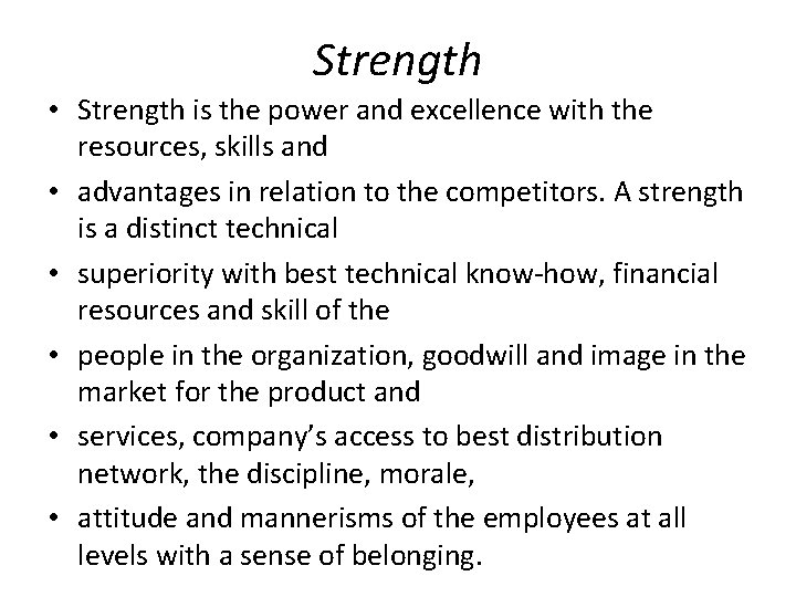 Strength • Strength is the power and excellence with the resources, skills and •