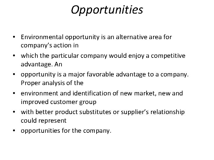 Opportunities • Environmental opportunity is an alternative area for company’s action in • which