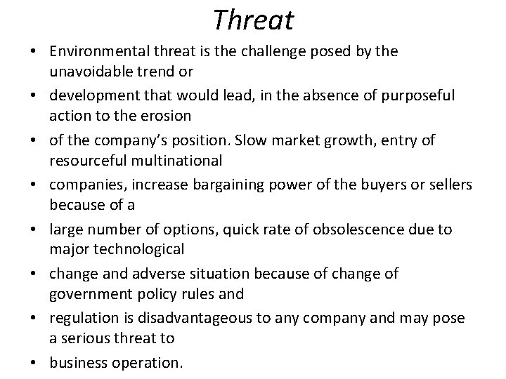 Threat • Environmental threat is the challenge posed by the unavoidable trend or •