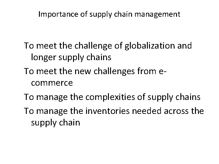 Importance of supply chain management To meet the challenge of globalization and longer supply