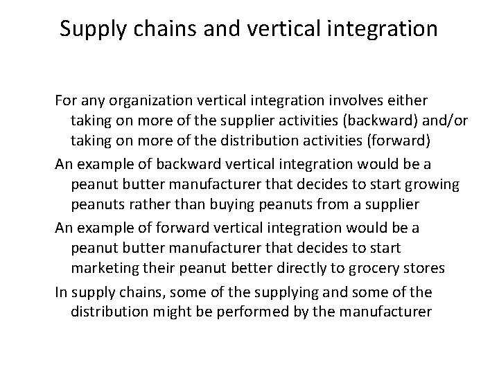 Supply chains and vertical integration For any organization vertical integration involves either taking on