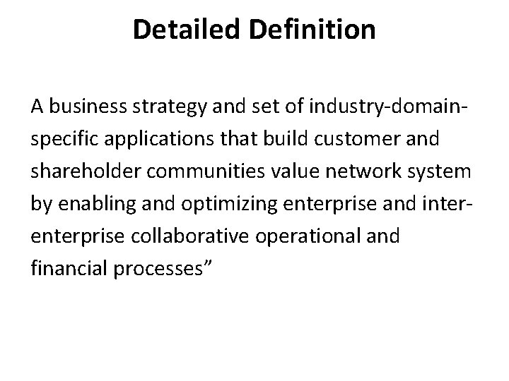Detailed Definition A business strategy and set of industry-domainspecific applications that build customer and