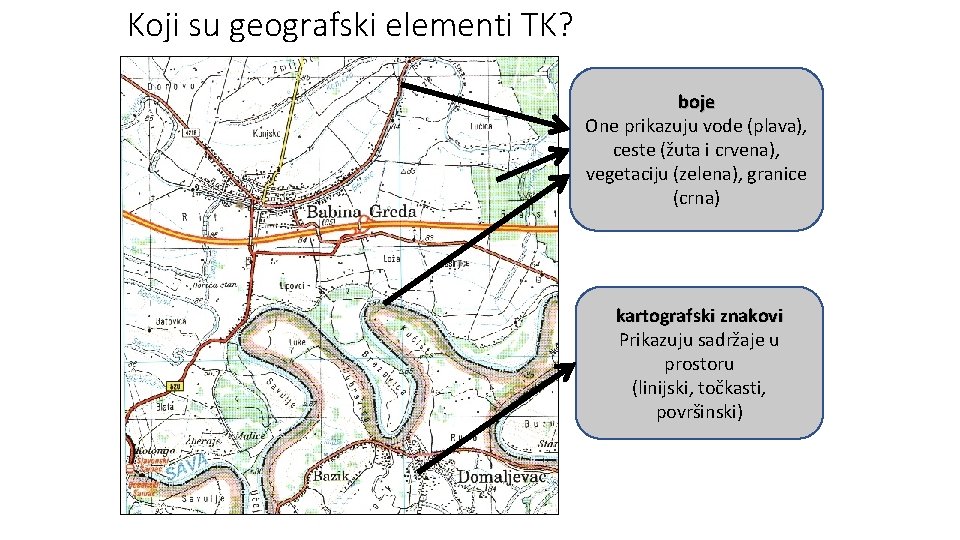 Koji su geografski elementi TK? boje One prikazuju vode (plava), ceste (žuta i crvena),