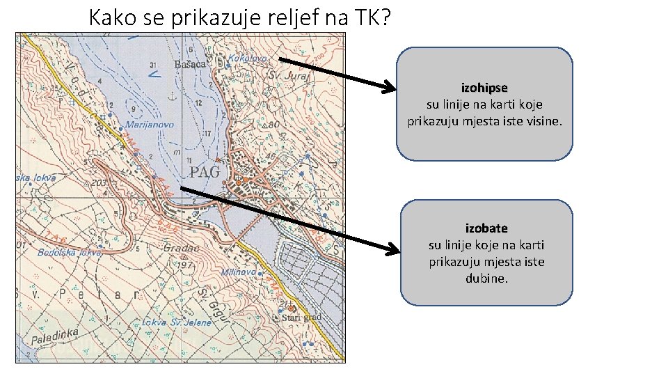 Kako se prikazuje reljef na TK? izohipse su linije na karti koje prikazuju mjesta