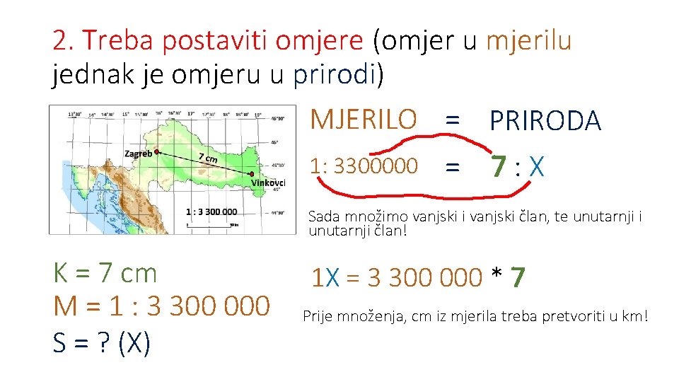 2. Treba postaviti omjere (omjer u mjerilu jednak je omjeru u prirodi) MJERILO =