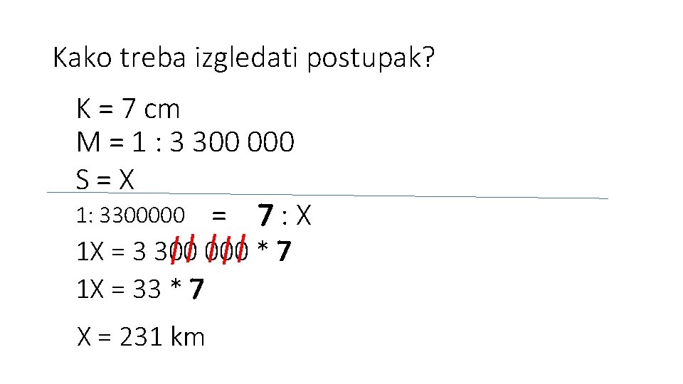 Kako treba izgledati postupak? K = 7 cm M = 1 : 3 300