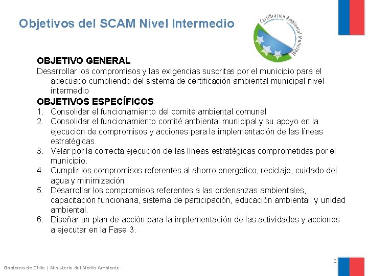 Objetivos del SCAM Nivel Intermedio OBJETIVO GENERAL Desarrollar los compromisos y las exigencias suscritas
