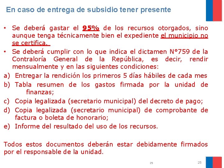 En caso de entrega de subsidio tener presente • Se deberá gastar el 95%