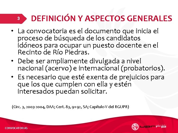 3 DEFINICIÓN Y ASPECTOS GENERALES • La convocatoria es el documento que inicia el