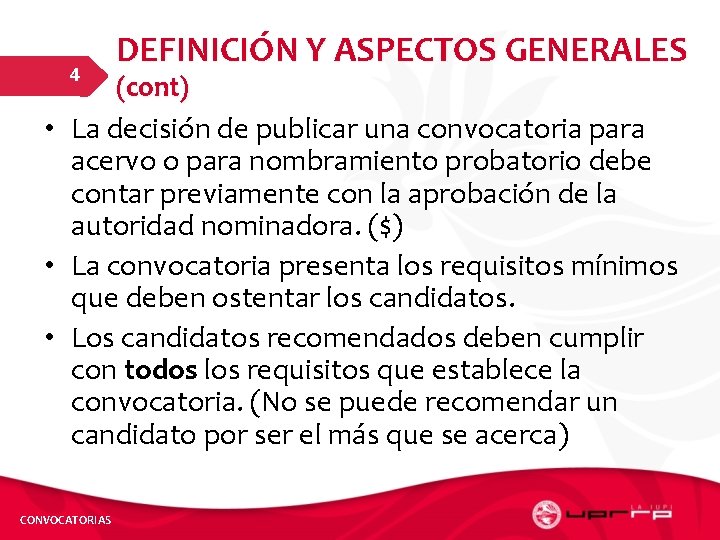 4 DEFINICIÓN Y ASPECTOS GENERALES (cont) • La decisión de publicar una convocatoria para