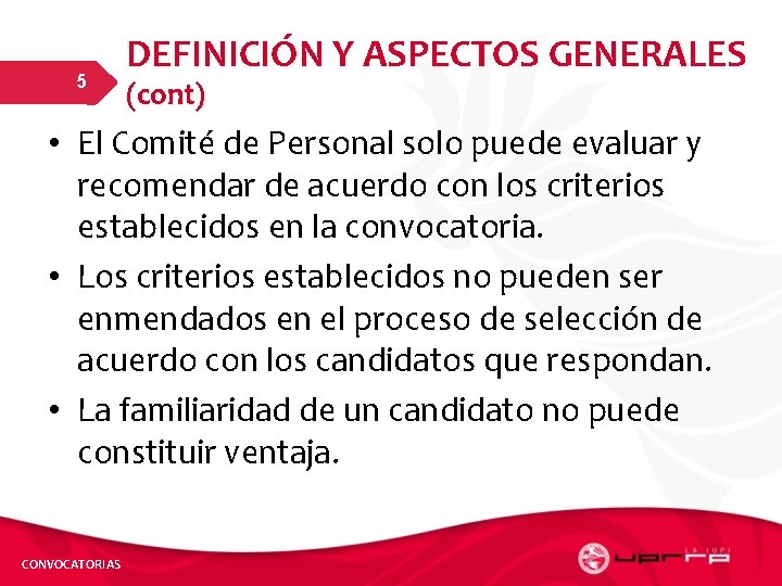 5 DEFINICIÓN Y ASPECTOS GENERALES (cont) • El Comité de Personal solo puede evaluar