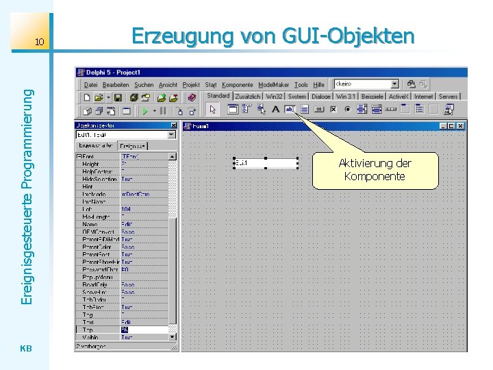 Ereignisgesteuerte Programmierung 10 KB Erzeugung von GUI-Objekten Aktivierung der Komponente 