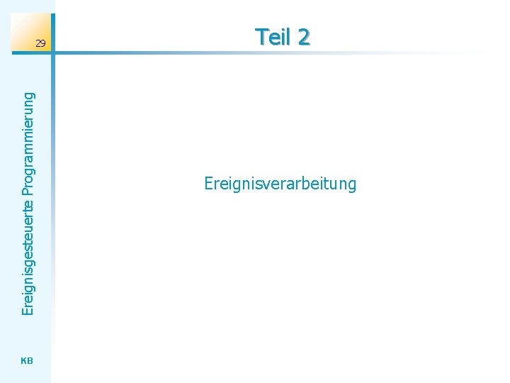 Ereignisgesteuerte Programmierung 29 KB Teil 2 Ereignisverarbeitung 