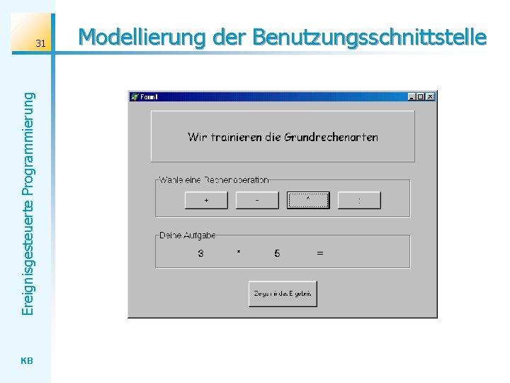 Ereignisgesteuerte Programmierung 31 KB Modellierung der Benutzungsschnittstelle 