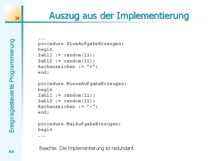 Ereignisgesteuerte Programmierung 34 KB Auszug aus der Implementierung. . . procedure Plus. Aufgabe. Erzeugen;