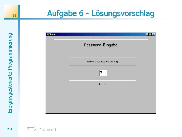Aufgabe 6 - Lösungsvorschlag Ereignisgesteuerte Programmierung 55 KB Password 1 