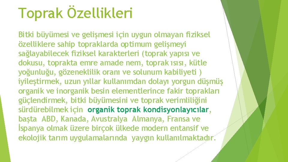 Toprak Özellikleri Bitki büyümesi ve gelişmesi için uygun olmayan fiziksel özelliklere sahip topraklarda optimum