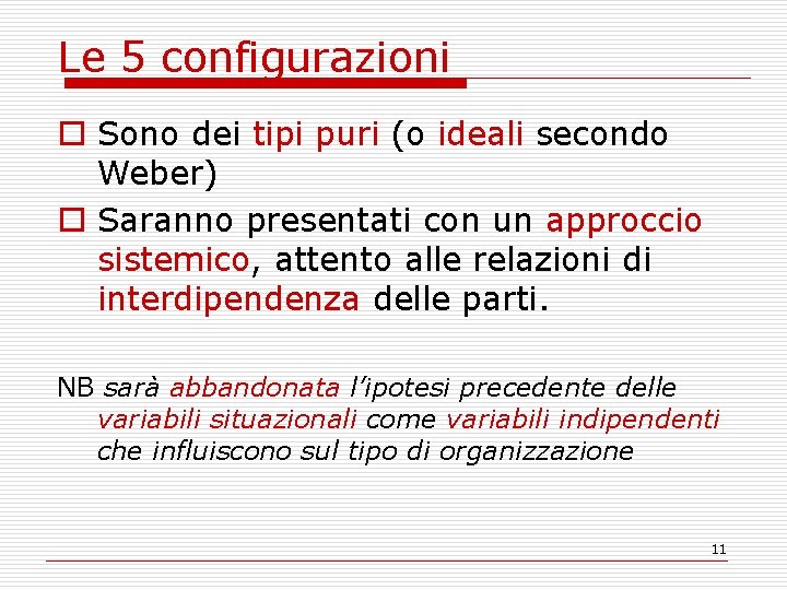 Le 5 configurazioni o Sono dei tipi puri (o ideali secondo Weber) o Saranno