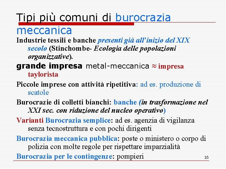 Tipi più comuni di burocrazia meccanica Industrie tessili e banche presenti già all’inizio del