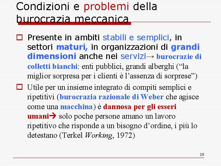 Condizioni e problemi della burocrazia meccanica o Presente in ambiti stabili e semplici, in