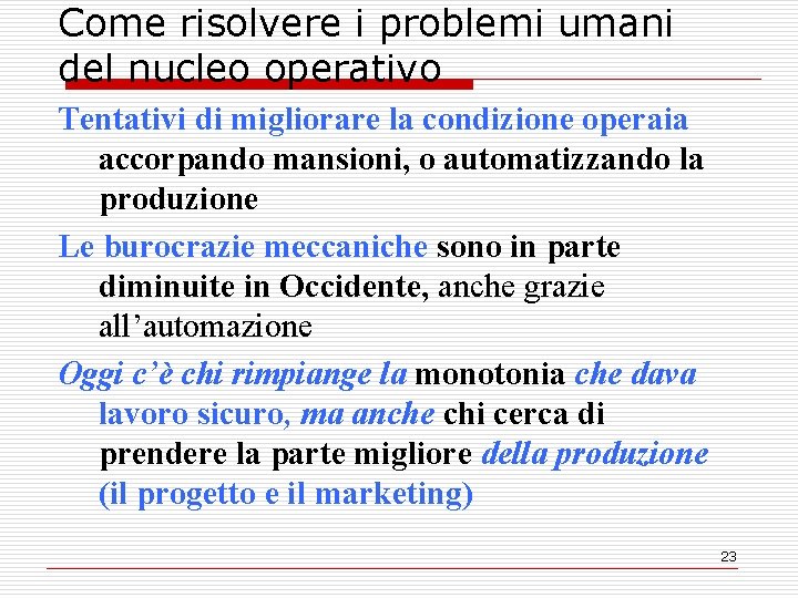 Come risolvere i problemi umani del nucleo operativo Tentativi di migliorare la condizione operaia