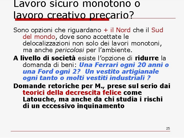 Lavoro sicuro monotono o lavoro creativo precario? Sono opzioni che riguardano + il Nord