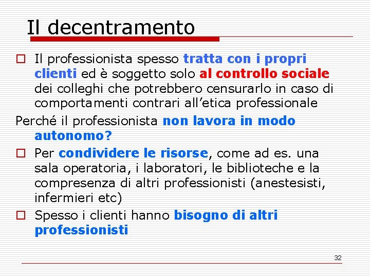 Il decentramento o Il professionista spesso tratta con i propri clienti ed è soggetto