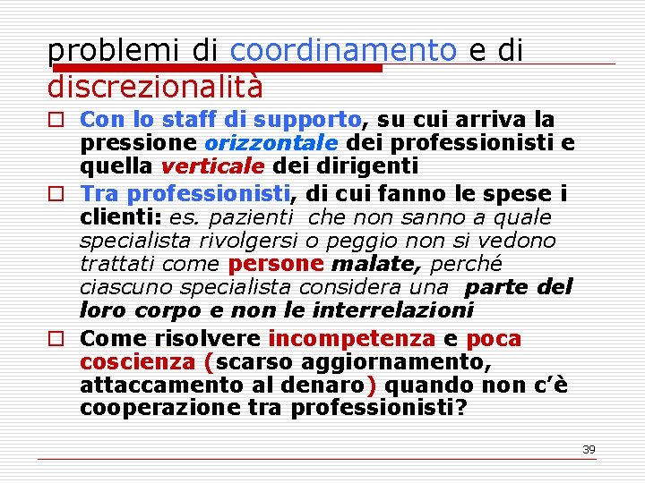 problemi di coordinamento e di discrezionalità o Con lo staff di supporto, su cui