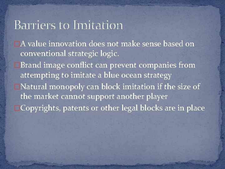 Barriers to Imitation �A value innovation does not make sense based on conventional strategic