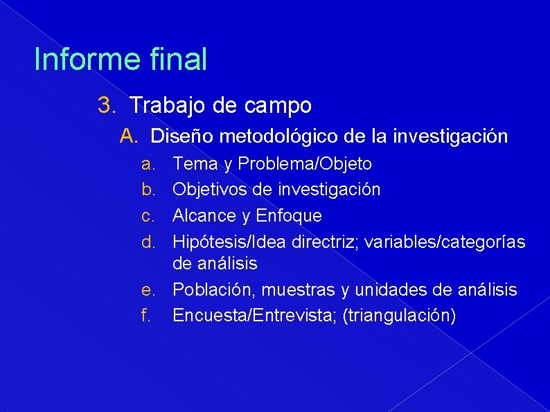 Informe final 3. Trabajo de campo A. Diseño metodológico de la investigación a. b.