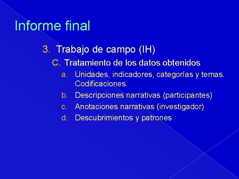 Informe final 3. Trabajo de campo (IH) C. Tratamiento de los datos obtenidos a.