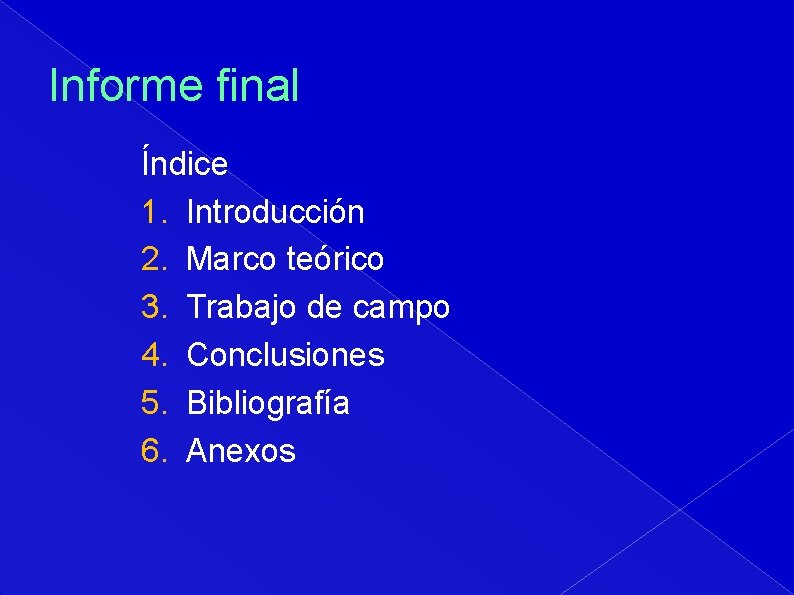 Informe final Índice 1. Introducción 2. Marco teórico 3. Trabajo de campo 4. Conclusiones