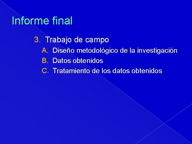 Informe final 3. Trabajo de campo A. Diseño metodológico de la investigación B. Datos