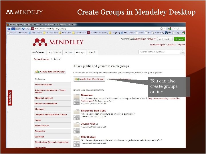 Create Groups in Mendeley Desktop You can also create groups online. 