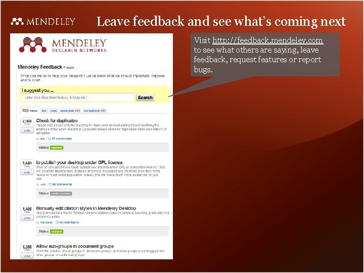 Leave feedback and see what’s coming next Visit http: //feedback. mendeley. com to see