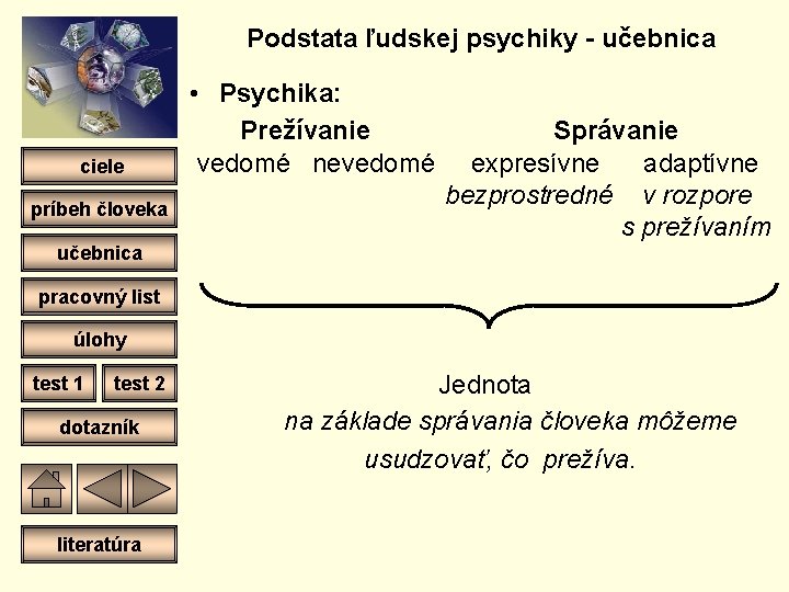 Podstata ľudskej psychiky - učebnica ciele príbeh človeka • Psychika: Prežívanie Správanie vedomé nevedomé