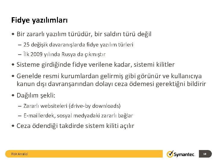 Fidye yazılımları • Bir zararlı yazılım türüdür, bir saldırı türü değil – 25 değişik