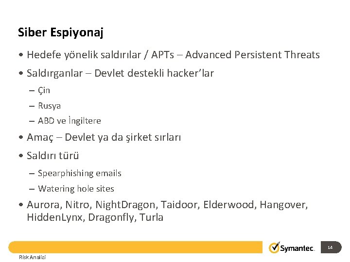 Siber Espiyonaj • Hedefe yönelik saldırılar / APTs – Advanced Persistent Threats • Saldırganlar