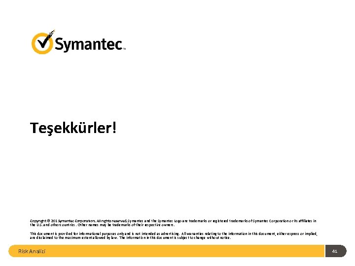 Teşekkürler! Copyright © 201 Symantec Corporation. All rights reserved. Symantec and the Symantec Logo