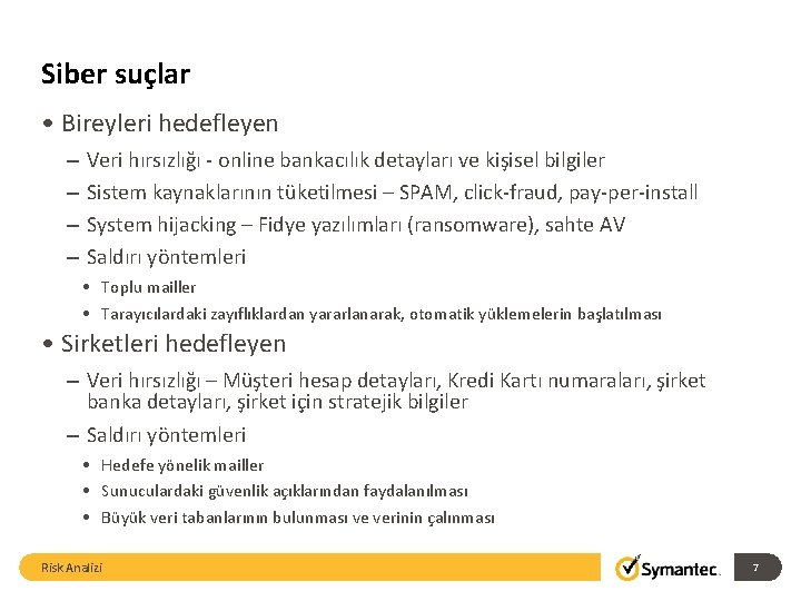 Siber suçlar • Bireyleri hedefleyen – – Veri hırsızlığı - online bankacılık detayları ve