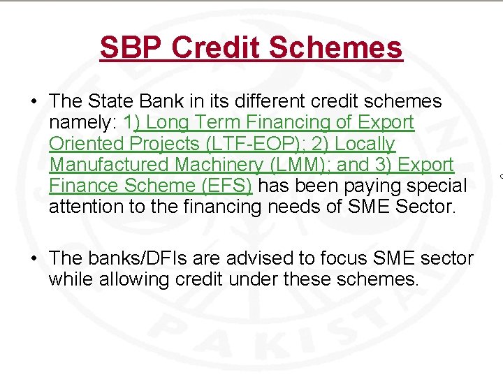 SBP Credit Schemes • The State Bank in its different credit schemes namely: 1)