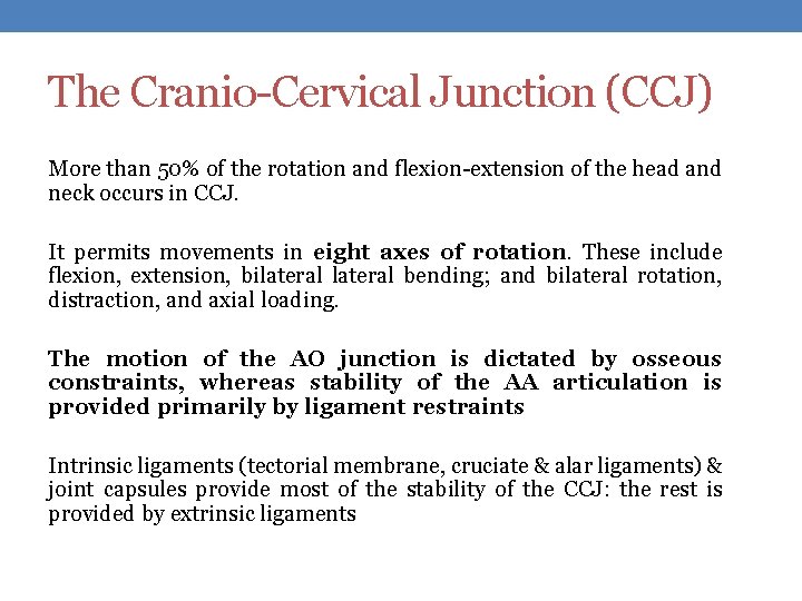 The Cranio-Cervical Junction (CCJ) More than 50% of the rotation and flexion-extension of the