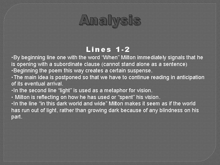 Analysis Lines 1 -2 • By beginning line one with the word “When” Milton