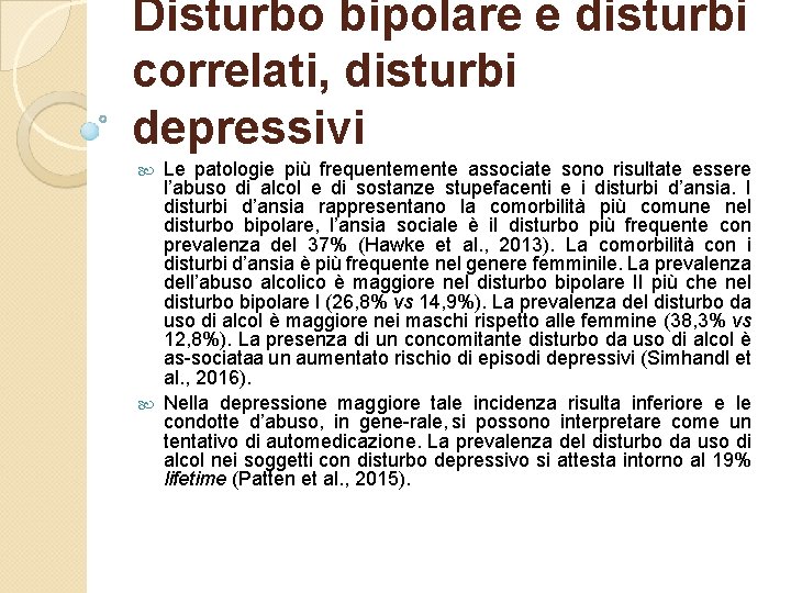 Disturbo bipolare e disturbi correlati, disturbi depressivi Le patologie più frequentemente associate sono risultate