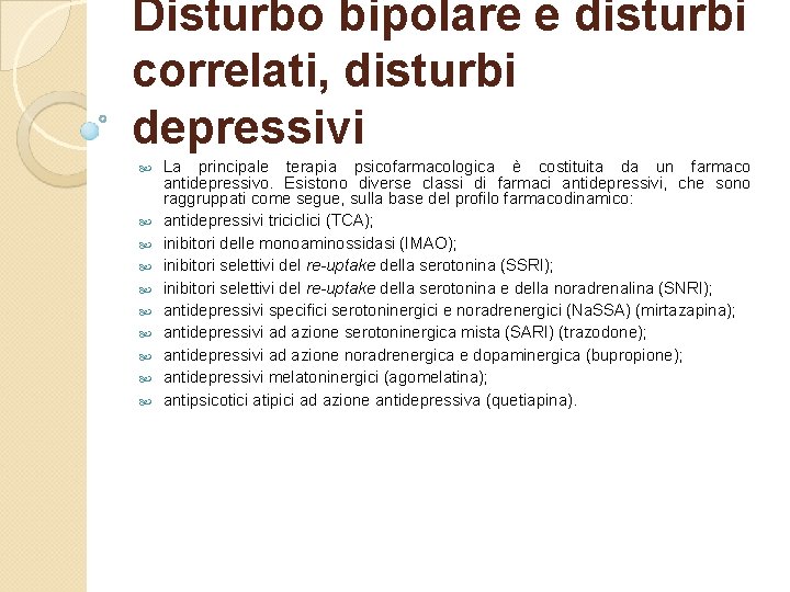 Disturbo bipolare e disturbi correlati, disturbi depressivi La principale terapia psicofarmacologica è costituita da