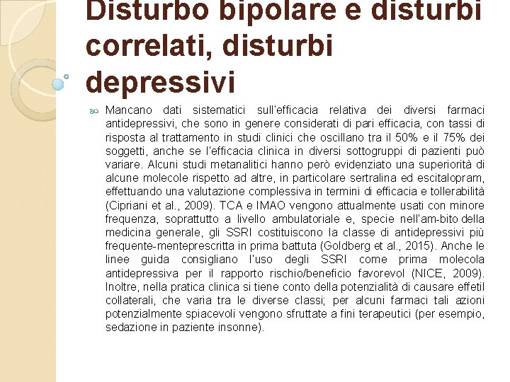 Disturbo bipolare e disturbi correlati, disturbi depressivi Mancano dati sistematici sull’efficacia relativa dei diversi